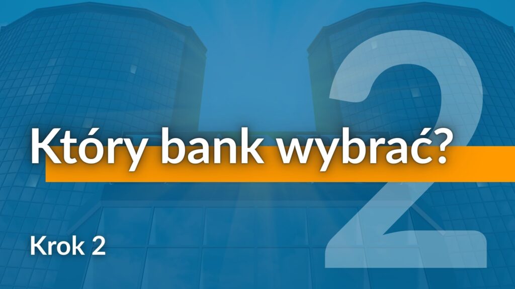 Michał Woźny - Ekspert Kredytowy Wrocław - Kredyt Hipoteczny Krok Po Kroku - 2. Wytypowanie Banków