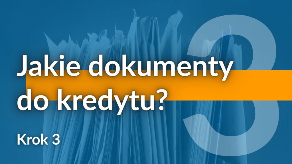 Michał Woźny - Ekspert Kredytowy Wrocław - Kredyt Hipoteczny Krok Po Kroku - 3. Zbieranie Dokumentów Do Wniosku Kredytowego