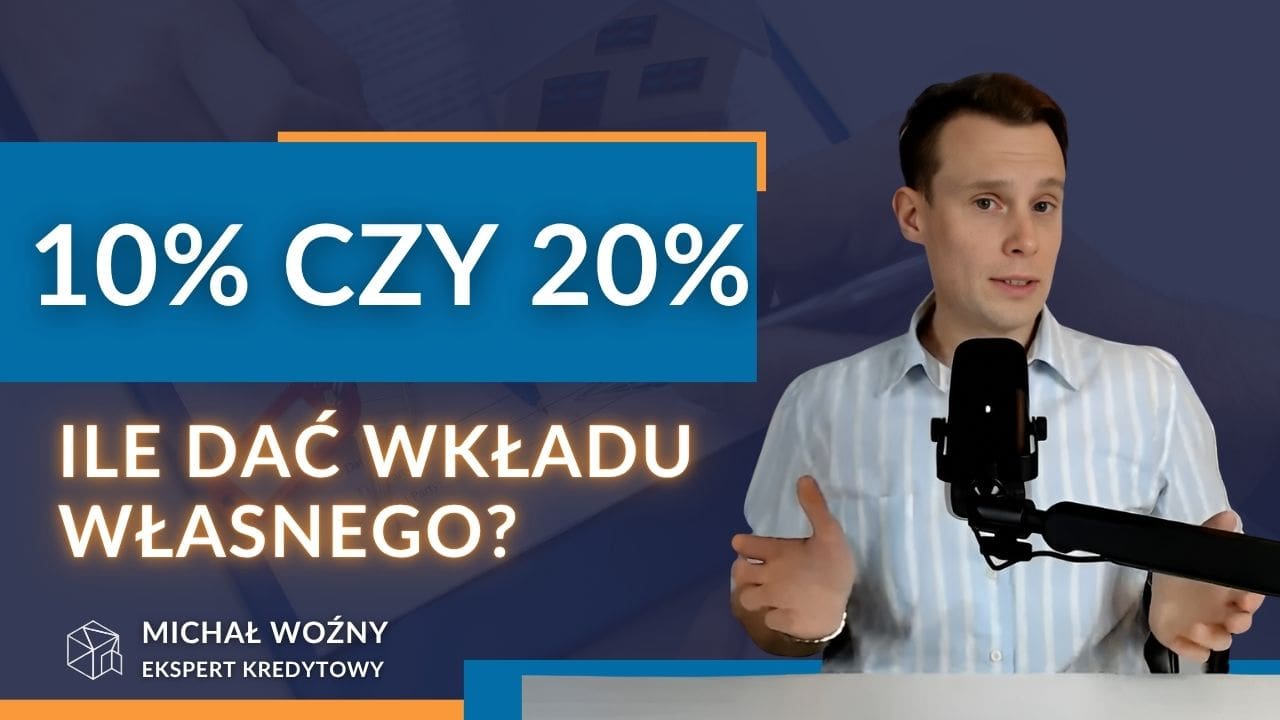 Jaki Wkład Własny Wybrać - Michał Woźny - Ekspert Kredytowy Wrocław