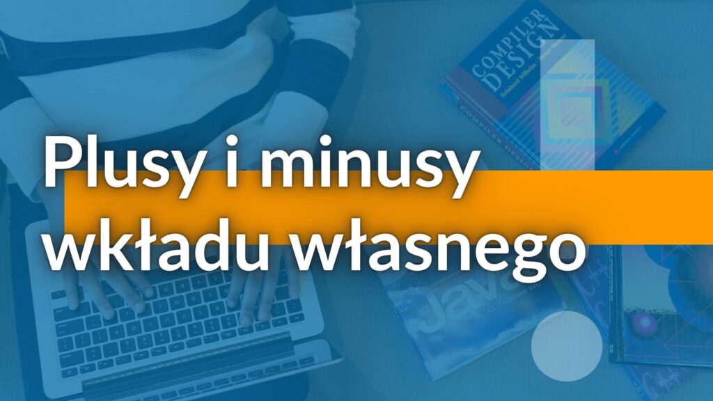 Jaki Wkład Własny Wybrać Plusy i Minusy - Michał Woźny - Ekspert Kredytowy Wrocław